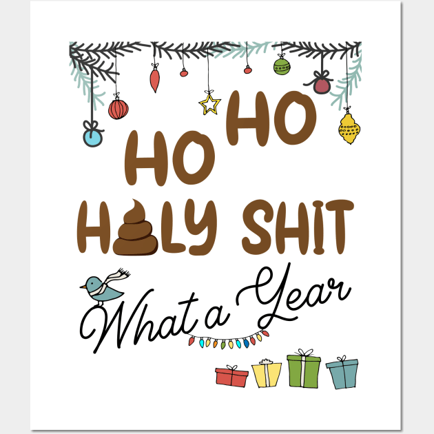 Ho Ho Holy Shit What A Year Wall Art by MZeeDesigns